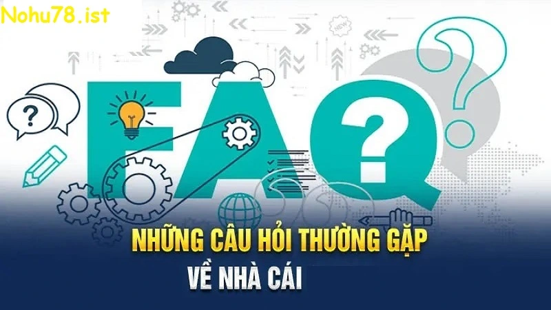 Những câu hỏi về nạp rút tại nohu78