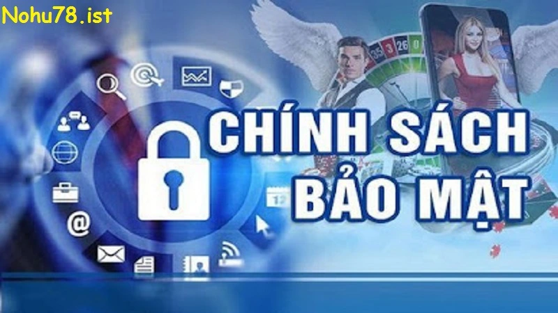 Tìm hiểu về chính sách bảo mật của nhà cái nohu78