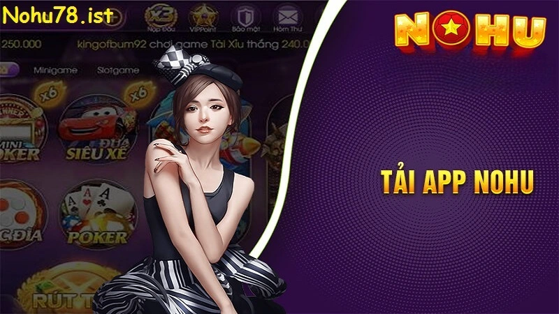 Những lý do người chơi nên tải app nohu78